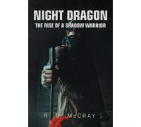 R O McCray Night Dragon: The Rise of a Shadow Warrior (Tascabile)