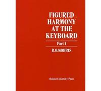 R. O. Morris Figured Harmony at the Keyboard Part 1 (Sheet Music)