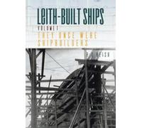 R. O. Neish They Once Were Shipbuilders (Tascabile) Leith-Built Ships