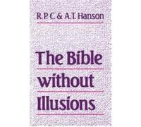 R. P. C. Hanson A. T. Hanson The Bible without Illusions (Tascabile)