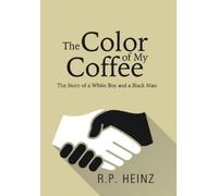 R P Heinz The Color of My Coffee (Copertina rigida)