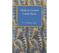 R. P. Winnington-Ingram Mode in Ancient Greek Music (Tascabile)
