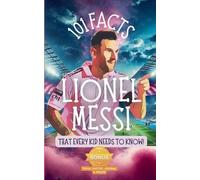 R Parlour 101 Facts About Lionel Messi That Every Kid Needs to Know (Tascabile)