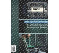 R. Parvin R Par Bash Scripting Excellence - The Ultimate Guide to Li (Tascabile)