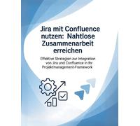 R. Parvin Jira mit Confluence nutzen: Nahtlose Zusammenarbeit erreic (Tascabile)