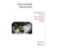 R. Paul Stevens Down-to-Earth Spirituality (Tascabile)