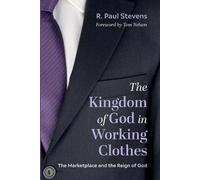 R Paul Stevens The Kingdom of God in Working Clothes (Tascabile)