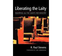 R. Paul Stevens The Liberating the Laity (Tascabile)