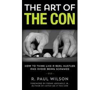 R. Paul Wilson The Art of the Con (Tascabile)