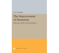 R. R. Palmer The Improvement of Humanity (Tascabile) Princeton Legacy Library