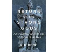 R. R. Reno Return of the Strong Gods (Tascabile)