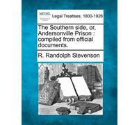 R Randolph Stevenson The Southern Side, Or, Andersonville Prison (Tascabile)
