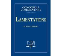 R Reed Lessing Lamentations - Concordia Commentary (Copertina rigida)