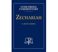 R Reed Lessing Zechariah - Concordia Commentary (Copertina rigida)