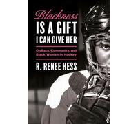 R. Renee Hess Blackness Is a Gift I Can Give Her (Copertina rigida)