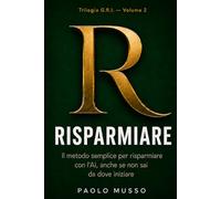 R - Risparmiare: Il metodo semplice per risparmiare con l'AI, anche se non sai da dove iniziare