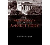R. Ross Holloway The Archaeology of Ancient Sicily (Tascabile)