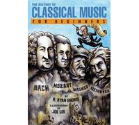 R. Ryan Endris History of Classical Music for Beginners (Tascabile)