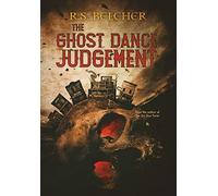 R S Belcher The Ghost Dance Judgement (Copertina rigida)