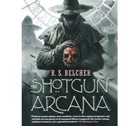 R S Belcher The Shotgun Arcana (Tascabile)