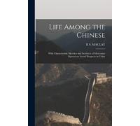 R S Maclay Life Among the Chinese (Tascabile)