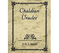 R S Mead G R S Mead G R S Mead Chaldean Oracles (Tascabile)