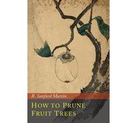 R Sanford Martin How to Prune Fruit Trees (Tascabile)