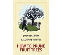 R Sanford Martin How to Prune Fruit Trees, Twentieth Edition (Tascabile)