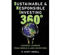 R. Scott Arnell Sustainable & Responsible Investing 360° (Copertina rigida)