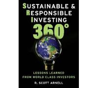 R. Scott Arnell Sustainable & Responsible Investing 360° (Copertina rigida)