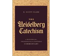 R. Scott Clark The Heidelberg Catechism (Copertina rigida)