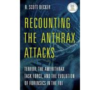 R. Scott Decker Recounting the Anthrax Attacks (Copertina rigida)