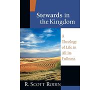 R. Scott Rodin Stewards in the Kingdom: A Theology of Life in All It (Tascabile)