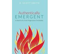 R Scott Smith Authentically Emergent (Tascabile)