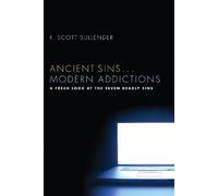 R Scott Sullender Ancient Sins . . . Modern Addictions (Copertina rigida)