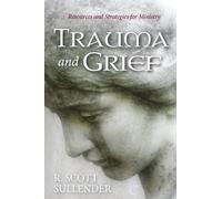 R Scott Sullender Trauma and Grief (Tascabile)