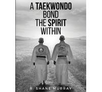 R Shane Murray A Taekwondo Bond (Tascabile)