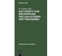R Stephan Das Gesetz Zur Bekämpfung Des Unlauteren Wettbewerb (Copertina rigida)