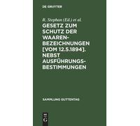 R Stephan Gesetz Zum Schutz Der Waarenbezeichnungen [Vom 12.5 (Copertina rigida)