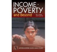 R. Sudarshan Income-Poverty And Beyond (Tascabile) Anthem South Asian Studies