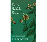 R T Gunther Early British Botanists (Copertina rigida)