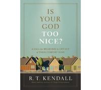 R.T. Kendall Is Your God Too Nice? (Tascabile)