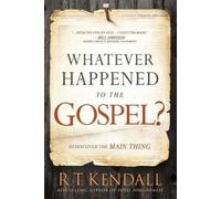 R.T. Kendall Whatever Happened to the Gospel? (Tascabile)