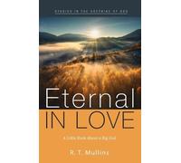 R T Mullins Eternal in Love (Copertina rigida) Studies in the Doctrine of God