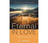 R T Mullins Eternal in Love (Tascabile) Studies in the Doctrine of God