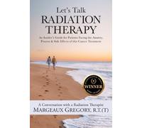 R T (T) Margeaux Gregory Let's Talk Radiation Therapy (Tascabile)