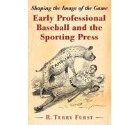 R. Terry Furst Early Professional Baseball and the Sporting Press (Tascabile)