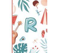 R: The Letter [R] Summer Journal; A Personalized, Lined, Undated, 100 Page, 6X9 Monogram Writing Notebook for Sunshine, Relaxation & Creative Expression