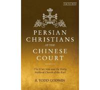 R. Todd Godwin Persian Christians at the Chinese Court (Tascabile)