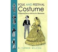 R.Turner Wilcox Folk and Festival Costume (Copertina rigida)